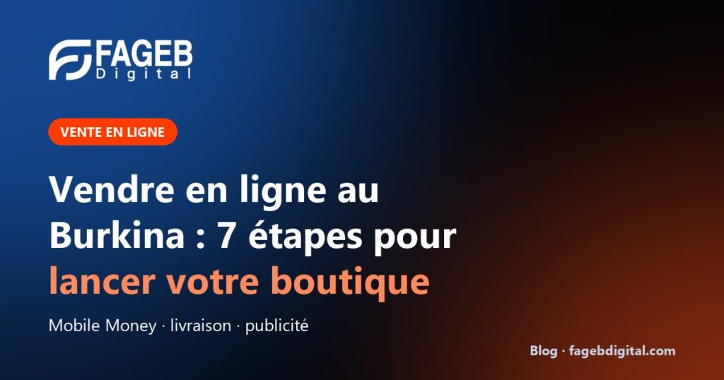 Vendre en ligne au Burkina : 7 étapes